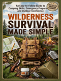 Wilderness Survival Made Simple，An Easy-to-Follow Guide to Camping Skills, Emergency Preparedness, and Outdoor Confidence